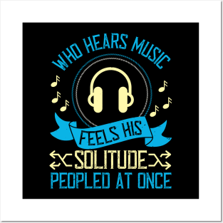 Who hears music, feels his solitude Peopled at once Posters and Art